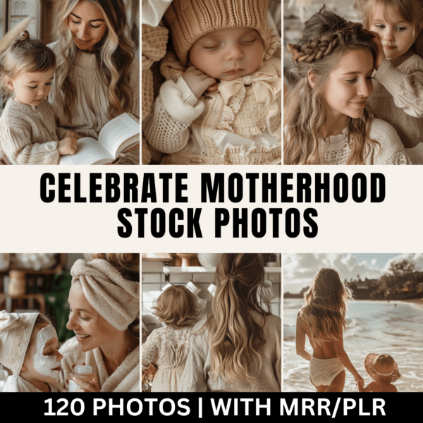 120 Celebrate Motherhood Stock Photos with Master Resell Rights (MRR Stock Photos)